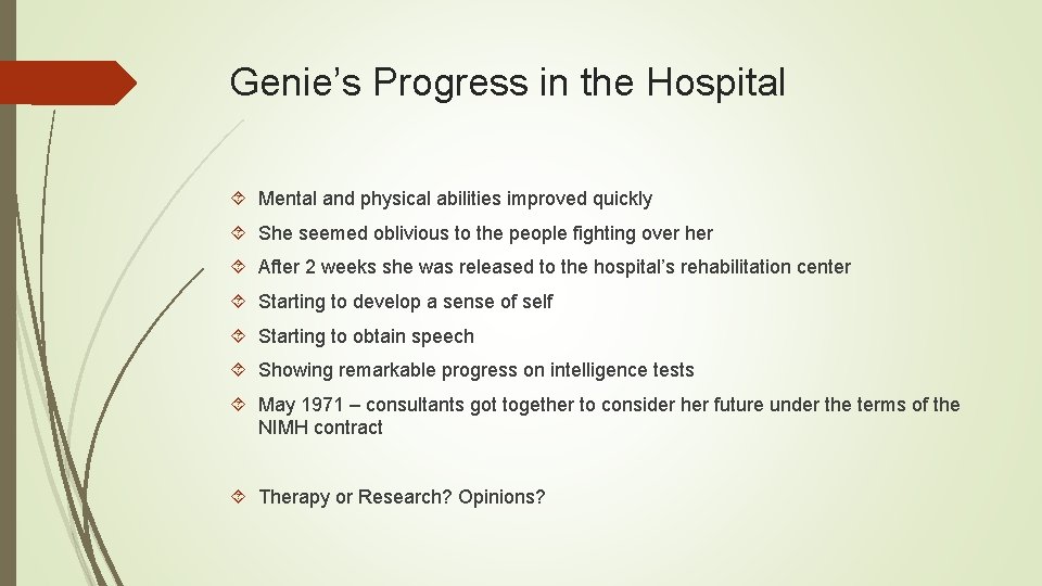 Genie’s Progress in the Hospital Mental and physical abilities improved quickly She seemed oblivious