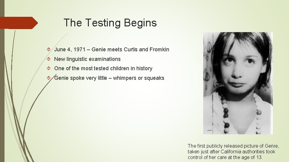 The Testing Begins June 4, 1971 – Genie meets Curtis and Fromkin New linguistic