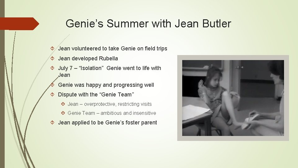 Genie’s Summer with Jean Butler Jean volunteered to take Genie on field trips Jean