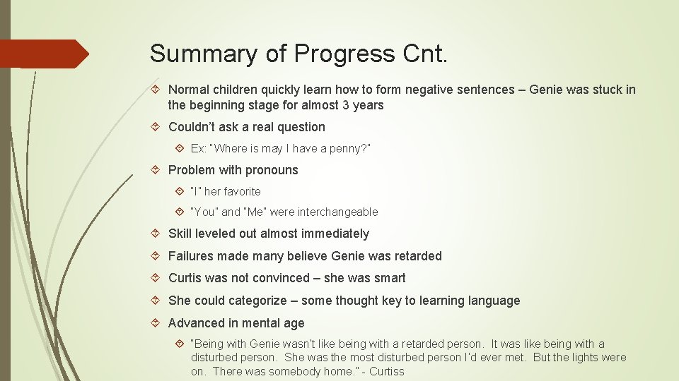 Summary of Progress Cnt. Normal children quickly learn how to form negative sentences –
