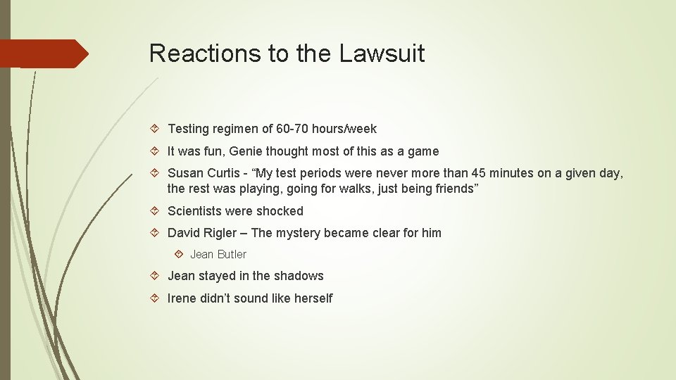 Reactions to the Lawsuit Testing regimen of 60 -70 hours/week It was fun, Genie