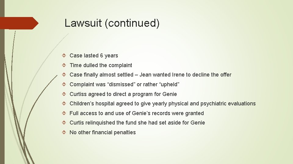 Lawsuit (continued) Case lasted 6 years Time dulled the complaint Case finally almost settled