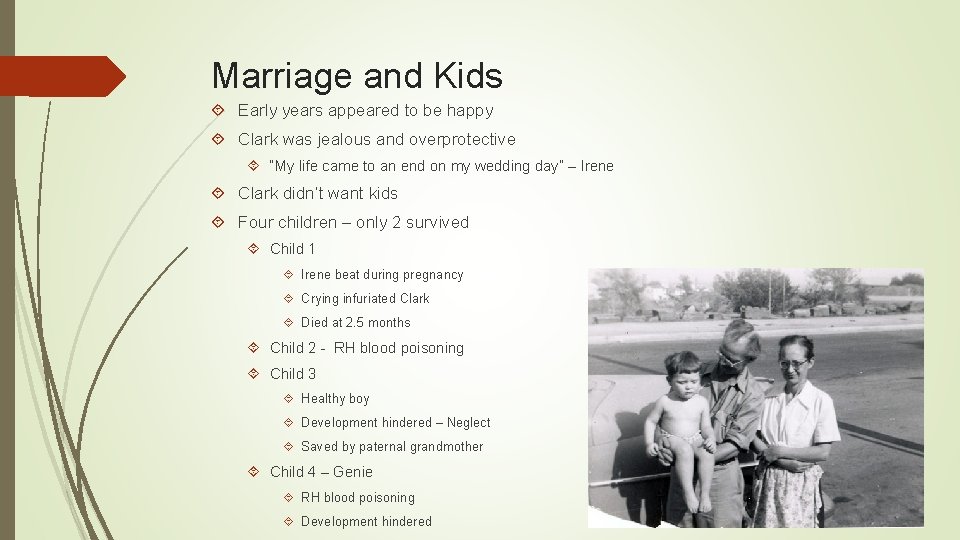 Marriage and Kids Early years appeared to be happy Clark was jealous and overprotective