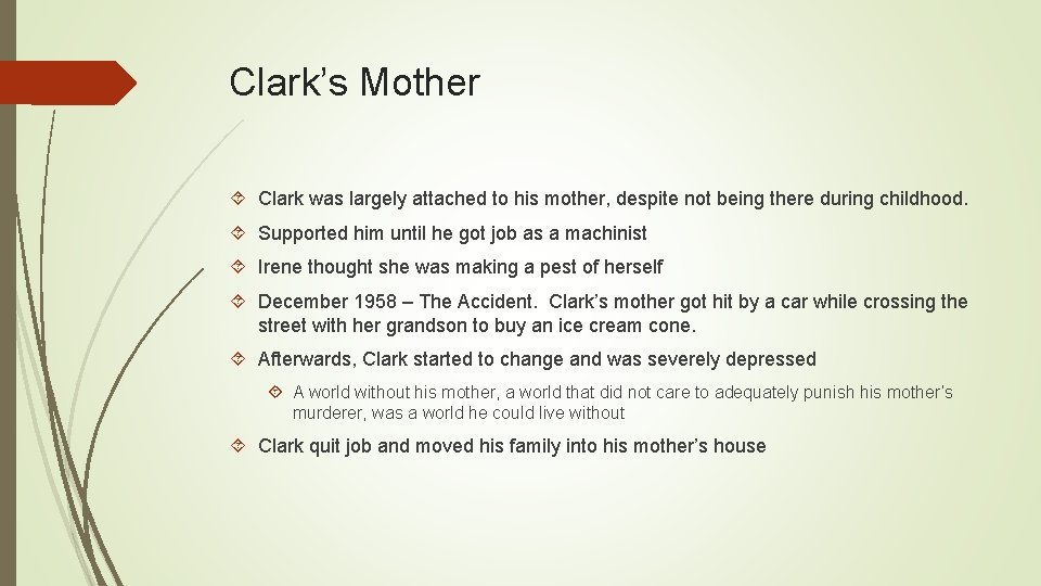Clark’s Mother Clark was largely attached to his mother, despite not being there during
