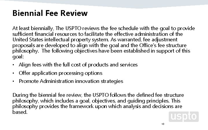 Biennial Fee Review At least biennially, The USPTO reviews the fee schedule with the