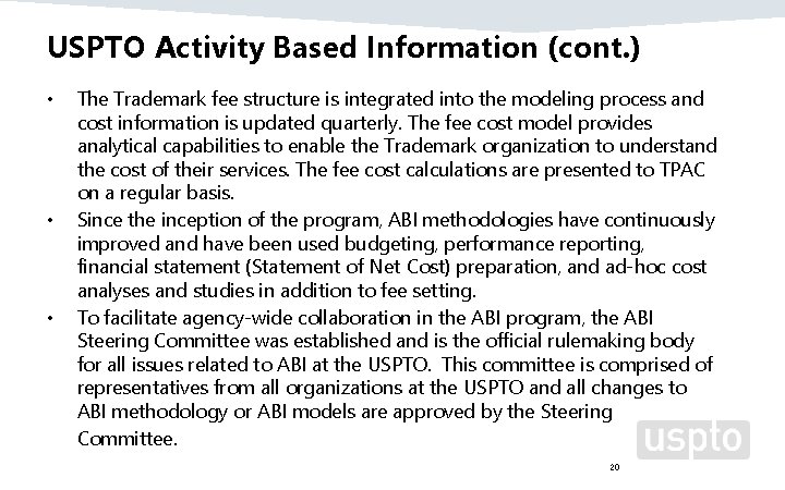 USPTO Activity Based Information (cont. ) • • • The Trademark fee structure is