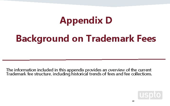 Appendix D Background on Trademark Fees The information included in this appendix provides an