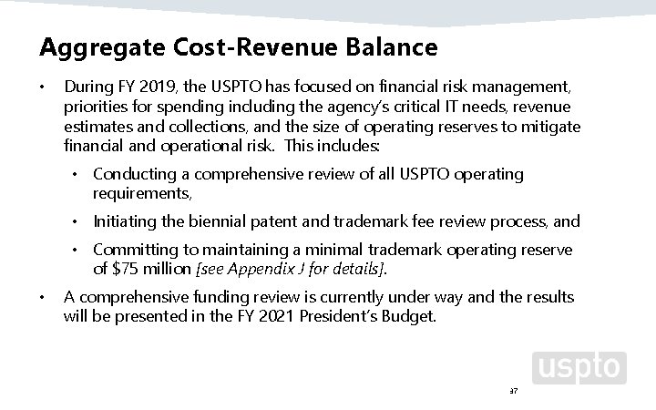 Aggregate Cost-Revenue Balance • During FY 2019, the USPTO has focused on financial risk