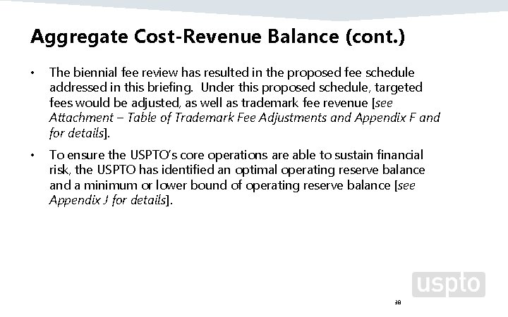 Aggregate Cost-Revenue Balance (cont. ) • The biennial fee review has resulted in the