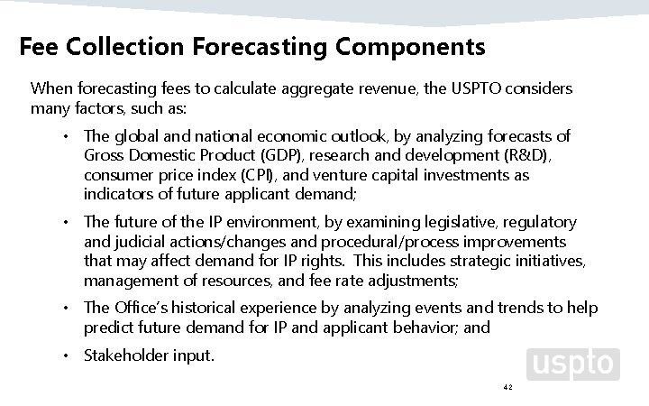 Fee Collection Forecasting Components When forecasting fees to calculate aggregate revenue, the USPTO considers
