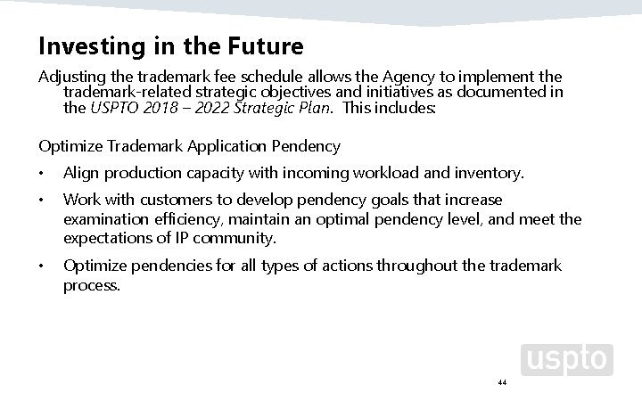 Investing in the Future Adjusting the trademark fee schedule allows the Agency to implement