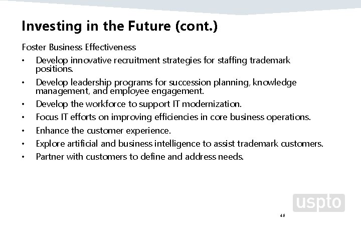 Investing in the Future (cont. ) Foster Business Effectiveness • Develop innovative recruitment strategies