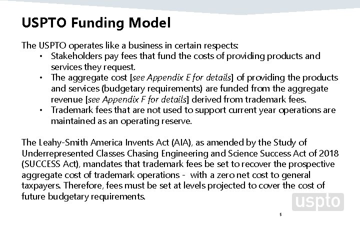 USPTO Funding Model The USPTO operates like a business in certain respects: • Stakeholders