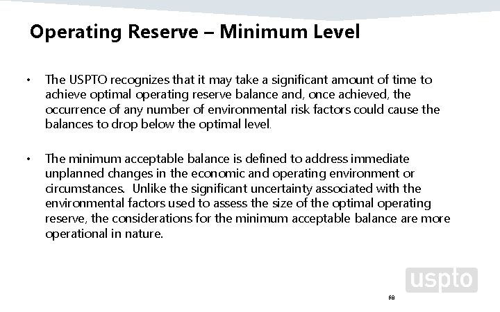 Operating Reserve – Minimum Level • The USPTO recognizes that it may take a