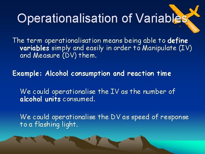 Operationalisation of Variables The term operationalisation means being able to define variables simply and