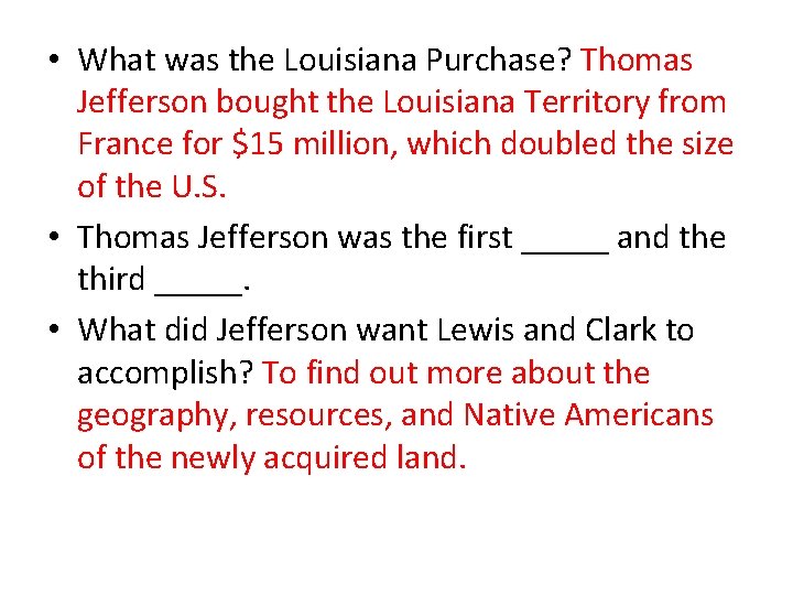  • What was the Louisiana Purchase? Thomas Jefferson bought the Louisiana Territory from