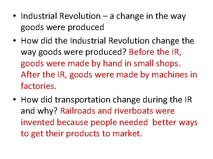  • Industrial Revolution – a change in the way goods were produced •