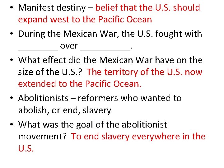  • Manifest destiny – belief that the U. S. should expand west to