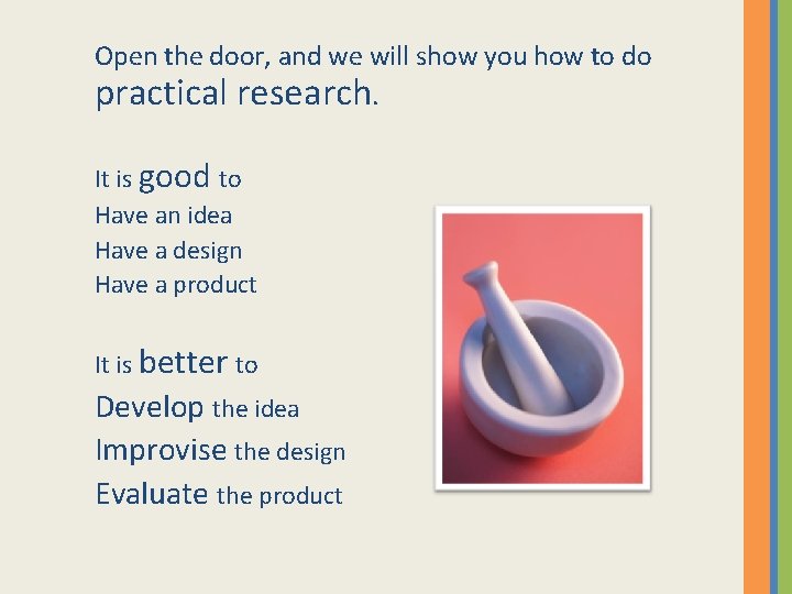 Open the door, and we will show you how to do practical research. It