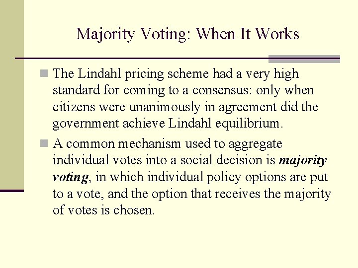 Majority Voting: When It Works n The Lindahl pricing scheme had a very high