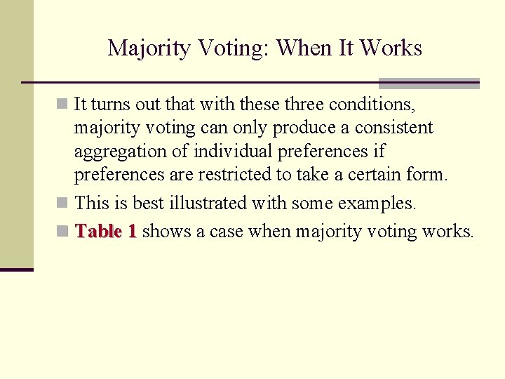 Majority Voting: When It Works n It turns out that with these three conditions,