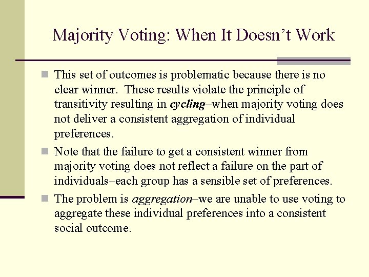 Majority Voting: When It Doesn’t Work n This set of outcomes is problematic because
