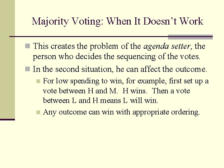 Majority Voting: When It Doesn’t Work n This creates the problem of the agenda