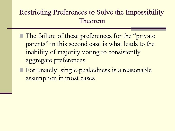 Restricting Preferences to Solve the Impossibility Theorem n The failure of these preferences for