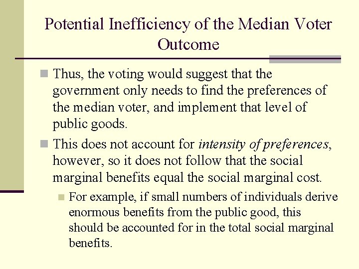 Potential Inefficiency of the Median Voter Outcome n Thus, the voting would suggest that