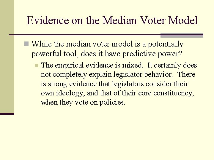 Evidence on the Median Voter Model n While the median voter model is a