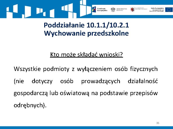 Poddziałanie 10. 1. 1/10. 2. 1 Wychowanie przedszkolne Kto może składać wnioski? Wszystkie podmioty