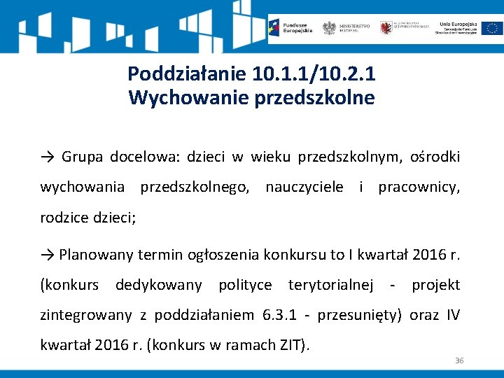 Poddziałanie 10. 1. 1/10. 2. 1 Wychowanie przedszkolne → Grupa docelowa: dzieci w wieku