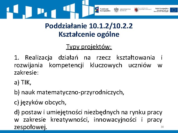 Poddziałanie 10. 1. 2/10. 2. 2 Kształcenie ogólne Typy projektów: 1. Realizacja działań na