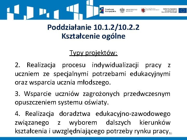 Poddziałanie 10. 1. 2/10. 2. 2 Kształcenie ogólne Typy projektów: 2. Realizacja procesu indywidualizacji