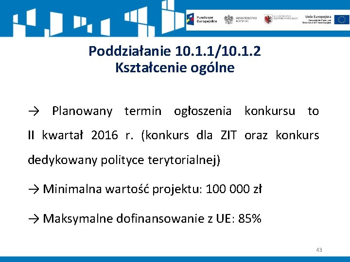 Poddziałanie 10. 1. 1/10. 1. 2 Kształcenie ogólne → Planowany termin ogłoszenia konkursu to