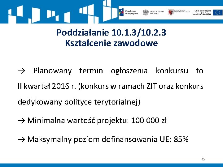 Poddziałanie 10. 1. 3/10. 2. 3 Kształcenie zawodowe → Planowany termin ogłoszenia konkursu to