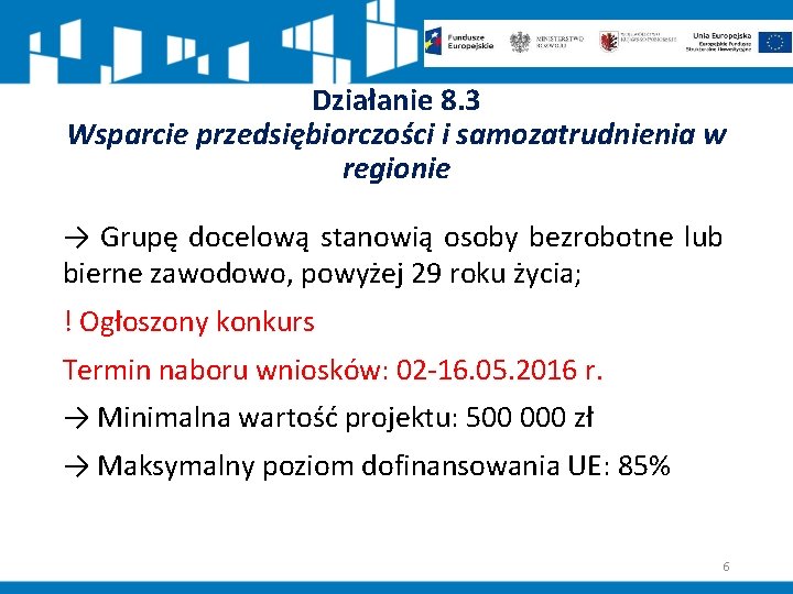 Działanie 8. 3 Wsparcie przedsiębiorczości i samozatrudnienia w regionie → Grupę docelową stanowią osoby