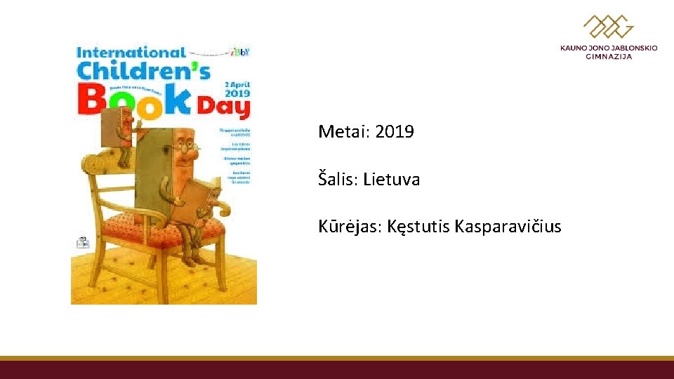 Metai: 2019 Šalis: Lietuva Kūrėjas: Kęstutis Kasparavičius 