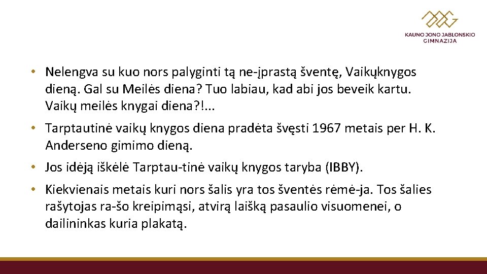  • Nelengva su kuo nors palyginti tą ne įprastą šventę, Vaikųknygos dieną. Gal