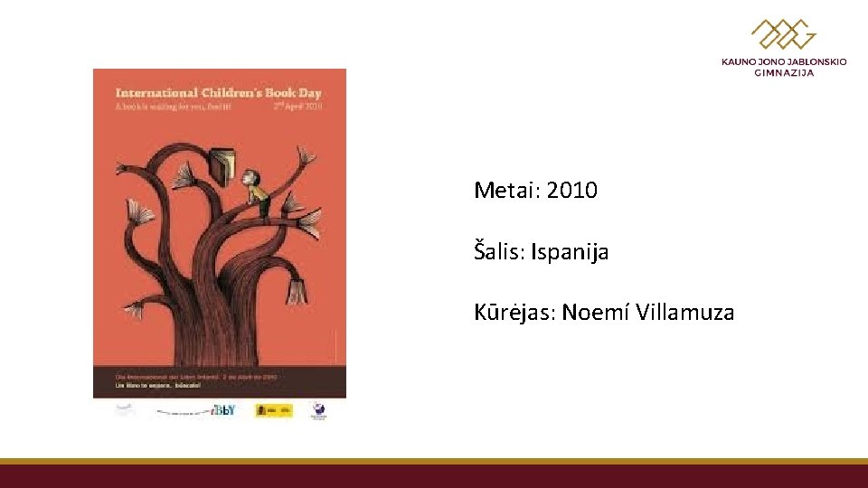 Metai: 2010 Šalis: Ispanija Kūrėjas: Noemí Villamuza 