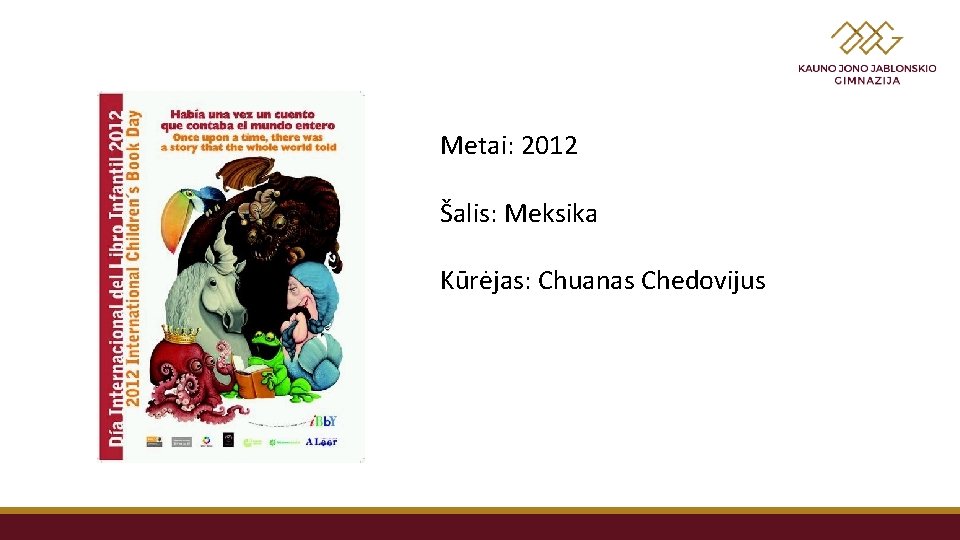 Metai: 2012 Šalis: Meksika Kūrėjas: Chuanas Chedovijus 