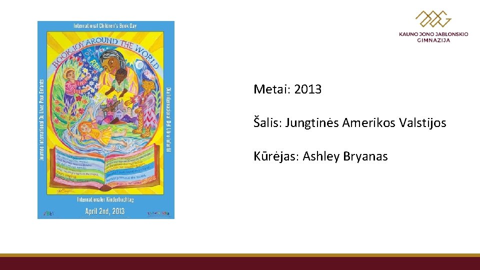 Metai: 2013 Šalis: Jungtinės Amerikos Valstijos Kūrėjas: Ashley Bryanas 