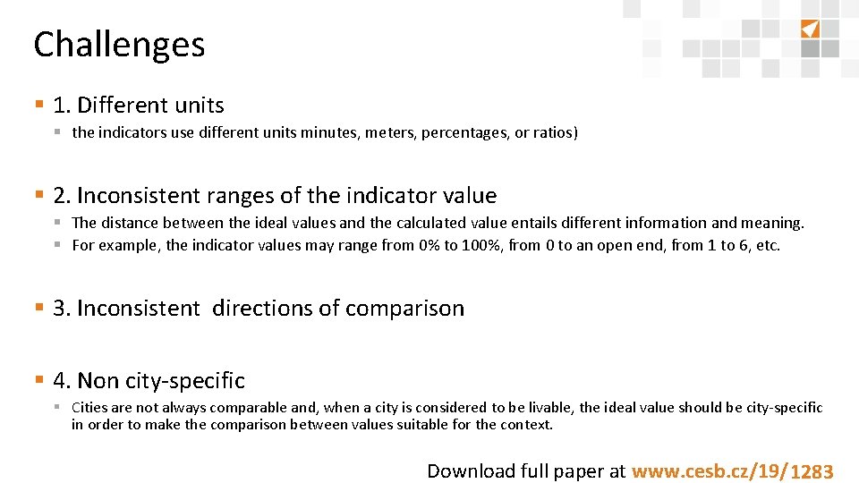 Challenges § 1. Different units § the indicators use different units minutes, meters, percentages,