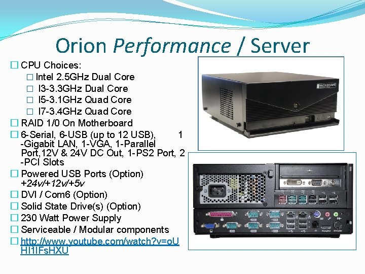 Orion Performance / Server � CPU Choices: � Intel 2. 5 GHz Dual Core