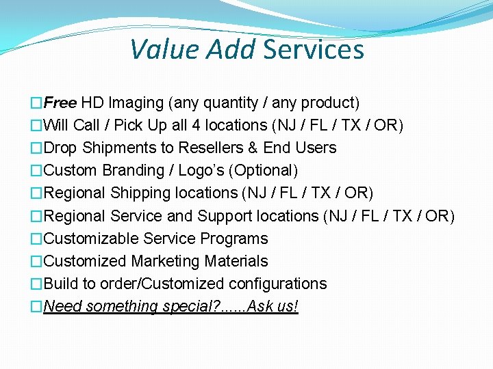 Value Add Services �Free HD Imaging (any quantity / any product) �Will Call /