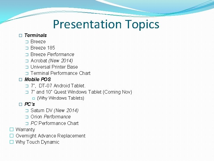 Presentation Topics � Terminals Breeze � Breeze 185 � Breeze Performance � Acrobat (New