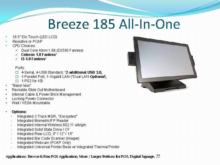 Breeze 185 All-In-One • • • 18. 5” Elo Touch (LED LCD) Resistive or