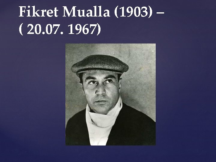 Fikret Mualla (1903) – ( 20. 07. 1967) 