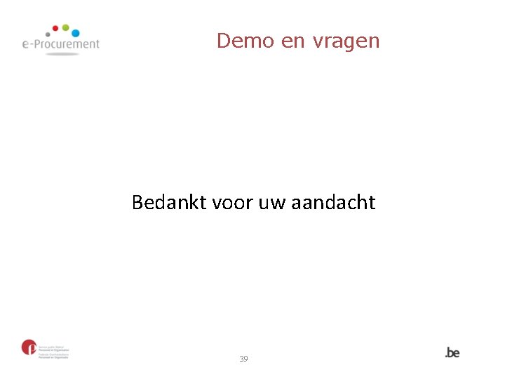 Demo en vragen Bedankt voor uw aandacht 39 