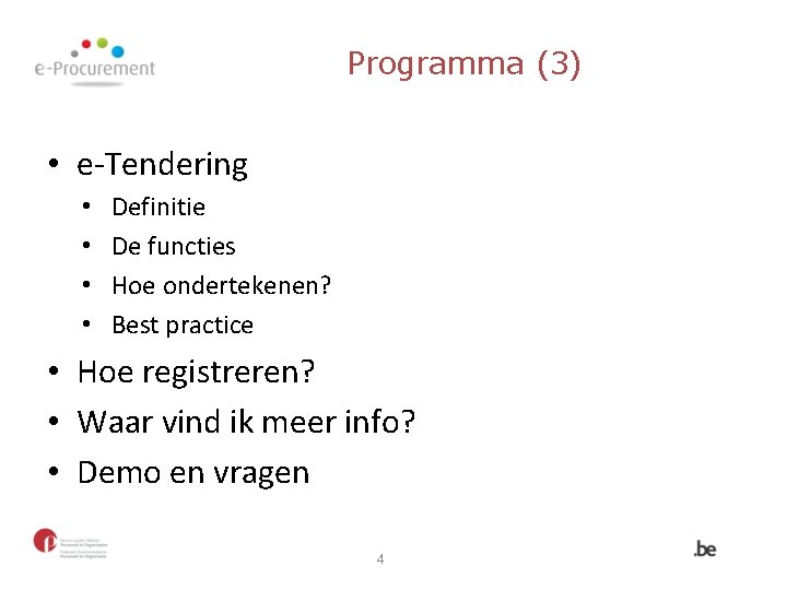 Programma (3) • e-Tendering • • Definitie De functies Hoe ondertekenen? Best practice •